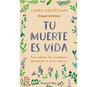 Tu muerte es vida. Una historia de confianza, superación y amor eterno