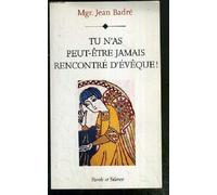 Tu n as peut etre jamais rencontre d eveque