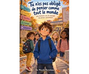 Tu n’es pas obligé de penser comme tout le monde: Une histoire sur le courage de penser autrement