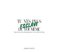 TU N’ES PLUS ESCLAVE DE TOI-MÊME: Vaincre l’auto-sabotage, renouveler tes pensées et avancer dans ce que Dieu a placé en toi