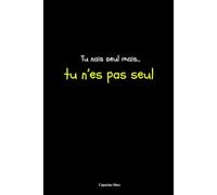 Tu nais seul mais tu n'es pas seul