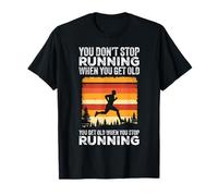 Tu n'arrêtes pas de courir quand tu deviens vieux et drôle T-Shirt