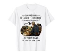 tu n'arrêtes Pas de Faire de l'électronique T-Shirt