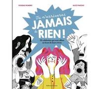 Tu n'arriveras jamais à rien ! Soledad Romero (Auteur), Claire Trévise (Traduction), Alice Piaggio (Illustration)