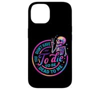 Tu n'as Pas Besoin de Mourir pour être Mort pour Moi Coque pour iPhone 14