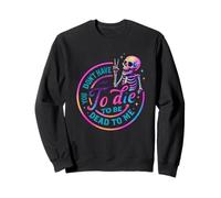 Tu n'as Pas Besoin de Mourir pour être Mort pour Moi Sweatshirt