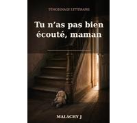 Tu n'as pas bien écouté maman.