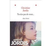 Tu n'as pas de coeur... Christine Jordis (Auteur)