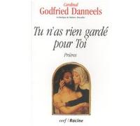 Tu n'as rien gardé pour toi Godfried Danneels (Auteur)
