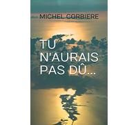 TU N'AURAIS PAS DÛ...