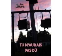 Tu n'aurais pas dû - Eloïse Lemoine - Librinova - broché - Roman
