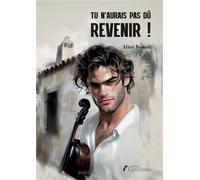 Tu N'aurais Pas Dû Revenir !