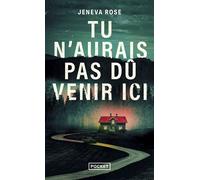 Tu n'aurais pas dû venir ici - Rose Jeneva - Pocket - Poche - Roman