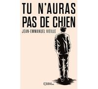 Tu n'auras pas de chien - Jean-Emmanuel Vieille - Hello - broché - Roman