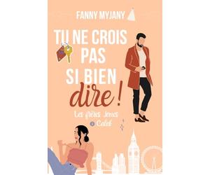 Tu ne crois pas si bien dire ! : une romance friends to lovers