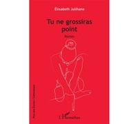 Tu ne grossiras point Elisabeth Julihane (Auteur)
