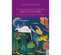 Tu ne le sais peut-être pas, mais tu as un don: 10 contes merveilleux pour apprendre à se connaître