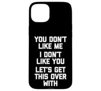 Tu ne m'aimes pas, je ne t'aime pas, finissons-en avec ça Coque pour iPhone 15 Plus
