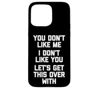 Tu ne m'aimes pas, je ne t'aime pas, finissons-en avec ça Coque pour iPhone 15 Pro Max