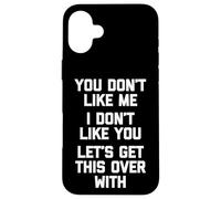 Tu ne m'aimes pas, je ne t'aime pas, finissons-en avec ça Coque pour iPhone 16 Plus