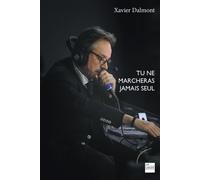 Tu ne marcheras jamais seul - Xavier Dalmont - La Lauze Eds De - broché - Essai