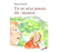 Tu ne m'as jamais dit « maman » Mary Vienot (Auteur), Mireille d' Allancé (Illustration)