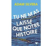 Adam Silvera – Tu ne m'as laissé que notre histoire – Trad. Constance De Mascureau