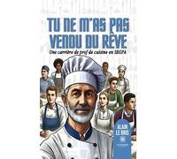 Tu ne m'as pas vendu du rêve Une carrière de prof de cuisine en SEGPA - Alain Le Bris - Le Lys Bleu - broché - Témoignage