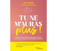 Tu ne m'auras plus ! Relations toxiques, pervers narcissiques, emprise : le guide pour se libérer et se réapproprier son identité - Sophie Canaguier - Eyrolles - broché - Guide