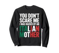 Tu ne me Fais Pas Peur, élevée par Une mère Italienne Sweatshirt