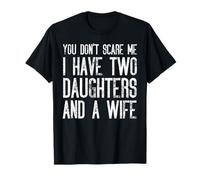 Tu ne me fais pas peur, j'ai deux filles et une femme drôle T-Shirt