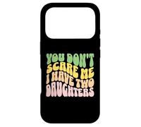 Tu ne me Fais Pas Peur, J'Ai Deux Filles - Funny Dad Coque pour iPhone 17 Pro