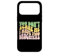 Tu ne me Fais Pas Peur, J'Ai Deux Filles - Funny Dad Coque pour iPhone 17 Pro Max