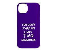 Tu ne me Fais Pas Peur, J'Ai Deux Filles, Papa drôle Coque pour iPhone 14 Plus