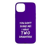 Tu ne me Fais Pas Peur, J'Ai Deux Filles, Papa drôle Coque pour iPhone 15 Plus