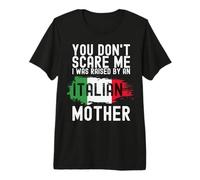 Tu ne me Fais Pas Peur, J'Ai été élevée par Une mère Italienne, l'Amérique T-Shirt Haut de Gamme
