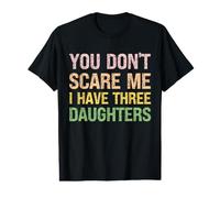 Tu ne me Fais Pas Peur, J'Ai Trois Filles - Funny Dad T-Shirt Graphique avec Valeur