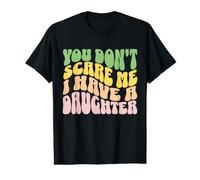 Tu ne me Fais Pas Peur, J'Ai Une Fille - Funny Dad T-Shirt Graphique avec Valeur