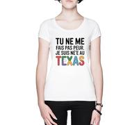 Tu Ne Me Fais Pas Peur Je suis Né(E) Au Texas Blanc Femme T-Shirt White Women's Tee