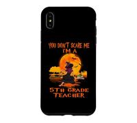 Tu ne me Fais Pas Peur, Je suis Un Enseignant de 5e année sorcière Halloween Coque pour iPhone XS Max