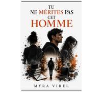 Tu ne mérites pas cet homme: Un thriller psychologique - absolument captivant