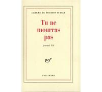 Tu ne mourras pas - Journal Tome 7 - Jacques De Bourbon Busset - Gallimard - Livre