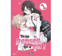Tu ne penses qu'à ça ! - Tome 1