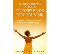 Tu ne perds pas du poids. Tu reprends ton pouvoir.: Maigrir ce n'était pas l'objectif, me retrouver oui.