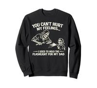 Tu ne Peux Pas Blesser Mes Sentiments Quand J'Ai l'habitude de Tenir Une Lampe de Poche, Papa Sweatshirt