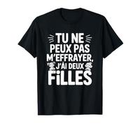 Tu Ne Peux Pas M’Effrayer J’Ai Deux Filles Humour T-Shirt