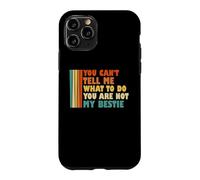 Tu ne Peux Pas me dire ce Que Je Dois Faire Tu n'es Pas ma Meilleure Amie Coque pour iPhone 11 Pro