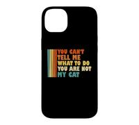 Tu ne Peux Pas me dire ce Que Je Dois Faire Tu n'es Pas Mon Chat drôle Coque pour iPhone 14 Plus