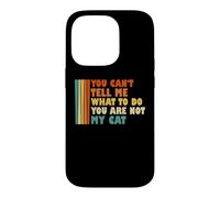 Tu ne Peux Pas me dire ce Que Je Dois Faire Tu n'es Pas Mon Chat drôle Coque pour iPhone 14 Pro