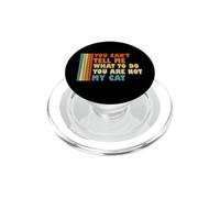 Tu ne Peux Pas me dire ce Que Je Dois Faire Tu n'es Pas Mon Chat drôle PopSockets PopGrip pour MagSafe